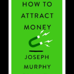 How To Attract Money By Joseph Murphy wealth mindset guide